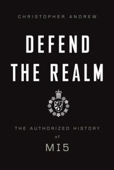 Hardcover Defend the Realm: The Authorized History of MI5 Book