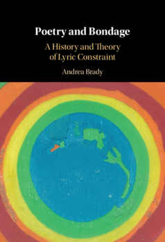 Hardcover Poetry and Bondage: A History and Theory of Lyric Constraint Book