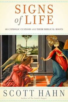 Hardcover Signs of Life: 40 Catholic Customs and Their Biblical Roots Book