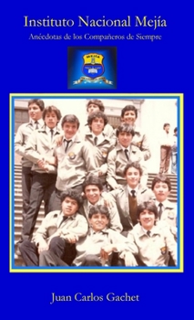 Hardcover Instituto Nacional Mejía: Anécdotas de los Compañeros de Siempre [Spanish] Book