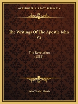Paperback The Writings Of The Apostle John V2: The Revelation (1889) Book