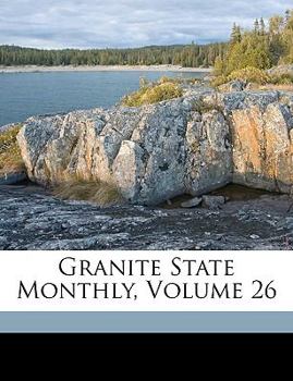 Paperback Granite State Monthly, Volume 26 Book