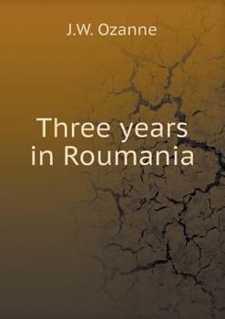 Paperback Three years in Roumania Book