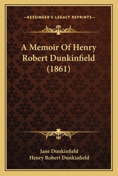 A Memoir Of Henry Robert Dunkinfield