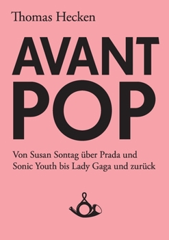 Paperback Avant-Pop: Von Susan Sontag über Prada und Sonic Youth bis Lady Gaga und zurück [German] Book