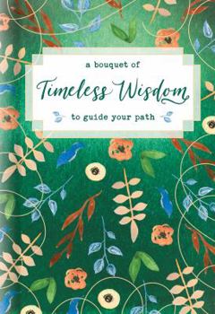Hardcover A Bouquet of Timeless Wisdom to Guide Your Path Book