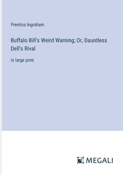 Paperback Buffalo Bill's Weird Warning; Or, Dauntless Dell's Rival: in large print Book