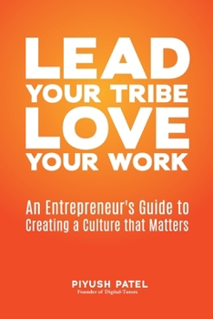 Paperback Lead Your Tribe, Love Your Work: An Entrepreneur's Guide to Creating a Culture that Matters Book