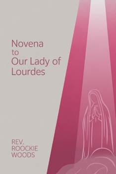 Novena to Our Lady of Lourdes: Nine days Novena