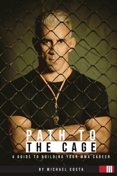 Path to the Cage: A Guide to Building your MMA Career