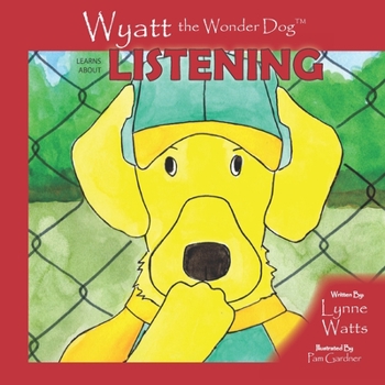 Paperback Wyatt the Wonder Dog Learns about Listening Book