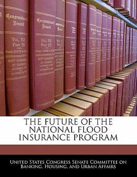 THE FUTURE OF THE NATIONAL FLOOD INSURANCE PROGRAM