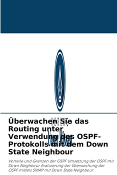 Paperback Überwachen Sie das Routing unter Verwendung des OSPF-Protokolls mit dem Down State Neighbour [German] Book