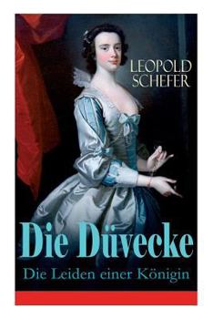 Paperback Die Düvecke - Die Leiden einer Königin: Historischer Roman [German] Book