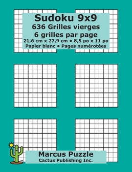 Paperback Sudoku 9x9 - 636 Grilles vierges: 6 grilles par page; 21,6 cm x 27,9 cm; 8,5 po x 11 po; papier blanc; numéros de page; Number Place; Su Doku; Nanpure [French] Book