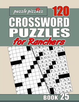 Paperback Puzzle Pizzazz 120 Crossword Puzzles for Ranchers Book 25: Smart Relaxation to Challenge Your Brain and Keep it Active Book