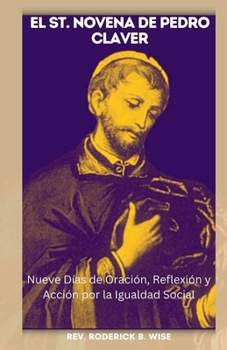 Paperback El St. Novena de Pedro Claver: Nueve Días de Oración, Reflexión y Acción por la Igualdad Social [Spanish] Book