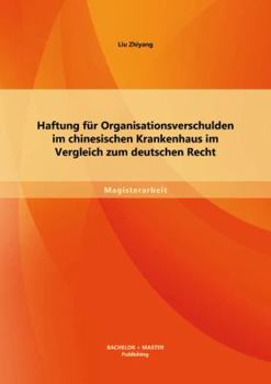 Paperback Haftung für Organisationsverschulden im chinesischen Krankenhaus im Vergleich zum deutschen Recht [German] Book