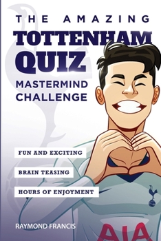 Paperback The Amazing Tottenham Quiz: Mastermind Challenge Book