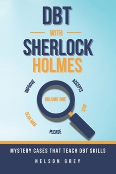 Paperback DBT With Sherlock Holmes: Volume I: Mystery Cases That Teach DBT Skills Book