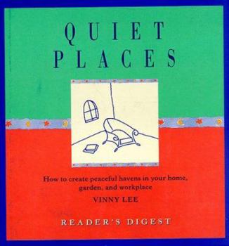 Hardcover Quiet Places: How to Create Peaceful Havens in Your Home, Garden, and Workplace Book