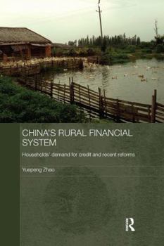 Paperback China's Rural Financial System: Households' Demand for Credit and Recent Reforms Book