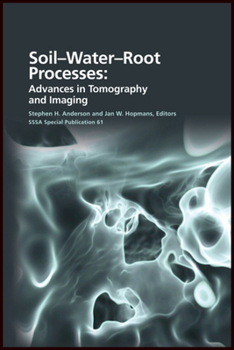 Hardcover Soil- Water- Root Processes: Advances in Tomography and Imaging Book