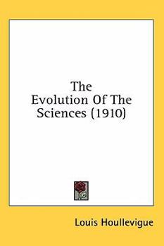 Hardcover The Evolution Of The Sciences (1910) Book