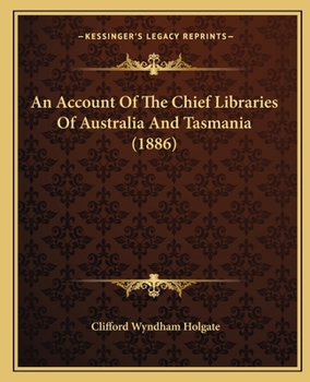 An Account Of The Chief Libraries Of Australia And Tasmania