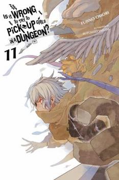 Is It Wrong to Try to Pick Up Girls in a Dungeon?, Vol. 11 - Book #11 of the Is It Wrong to Try to Pick Up Girls in a Dungeon? Light Novels
