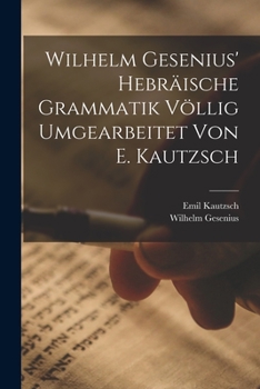 Paperback Wilhelm Gesenius' Hebräische Grammatik Völlig Umgearbeitet Von E. Kautzsch [German] Book