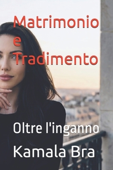Paperback Matrimonio e Tradimento: Oltre l'inganno [Italian] Book