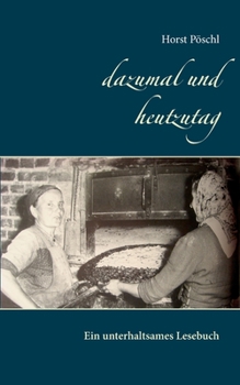 Paperback dazumal und heutzutag: Ein unterhaltsames Lesebuch [German] Book