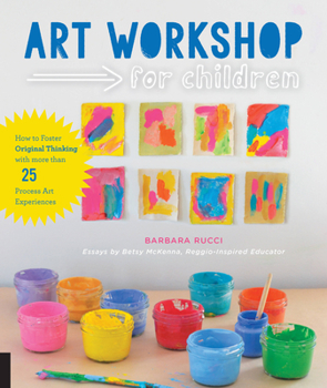 Paperback Art Workshop for Children: How to Foster Original Thinking with More Than 25 Process Art Experiences Book