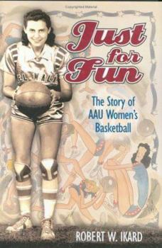 Hardcover Just for Fun: The Story of AAU Women's Basketball Book