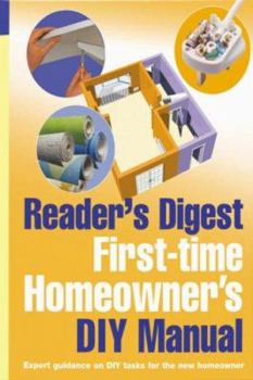 Hardcover Reader's Digest First-Time Homeowner's DIY Manual: Expert Guidance on DIY Tasks for the New Homeowner Book