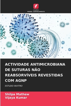 Paperback Actividade Antimicrobiana de Suturas Não Reabsorvíveis Revestidas Com Agnp [Portuguese] Book