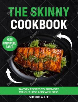 Paperback The Skinny Cookbook: Keto Carnivore Based Recipes Book