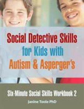 Paperback Six-Minute Social Skills Workbook 2: Social Detective Skills for Kids with Autism & Asperger's Book