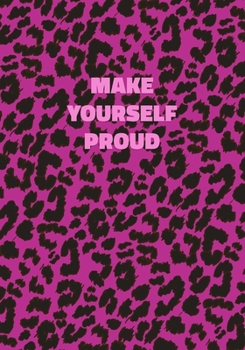 Paperback Make Yourself Proud: Pink Leopard Print Notebook With Inspirational and Motivational Quote (Animal Fur Pattern). College Ruled (Lined) Jour Book