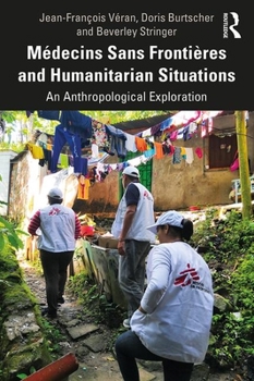 Paperback Médecins Sans Frontières and Humanitarian Situations: An Anthropological Exploration Book