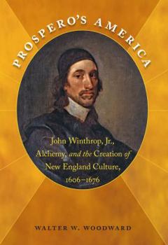 Paperback Prospero's America: John Winthrop, Jr., Alchemy, and the Creation of New England Culture, 1606-1676 Book