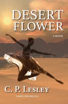 Desert Flower - Book #1 of the Tarkei Chronicles