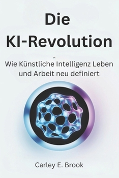 Paperback Die KI-Revolution: Wie Künstliche Intelligenz Leben und Arbeit neu definiert [German] Book