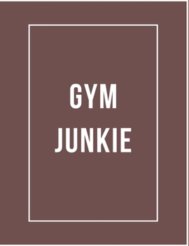 Paperback Gym Junkie: 47 Week Workout&Diet Journal For Women - Brown Workout/Fitness and/or Nutrition Journal/Planners - 100 Pages - Happy P Book