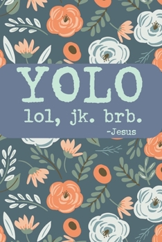 Yolo Lol Jk Brb Jesus: Funny Jesus quotes: Prayer Journal/ Yolo Lol Jk Brb Jesus / Jesus calling Journal / Gratitude and Reminder for Men and Women. (100 Page, Small, 6 x 9 inch)