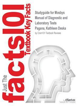 Mosbys Manual of Diagnostic and Laboratory Tests by Pagana, Kathleen Deska, ISBN 9780323136075--Study Guide
