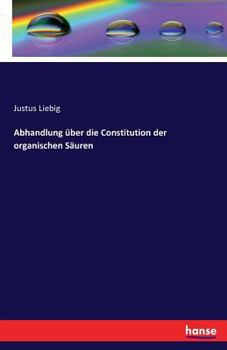 Paperback Abhandlung über die Constitution der organischen Säuren [German] Book