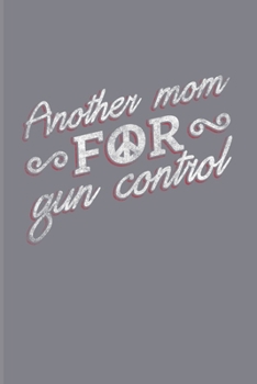 Paperback Another Mum For Gun Control: Protect Children Quotes 2020 Planner - Weekly & Monthly Pocket Calendar - 6x9 Softcover Organizer - For Law To Humanit Book