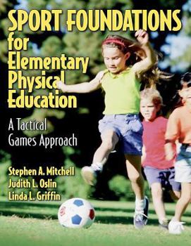 Paperback Sport Foundations for Elementary Physical Education: A Tactical Games Approach Book
